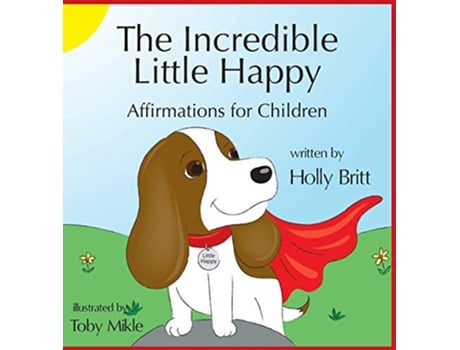 Livro The Incredible Little Happy Affirmations for Children de Holly Britt (Inglês - Capa Dura)