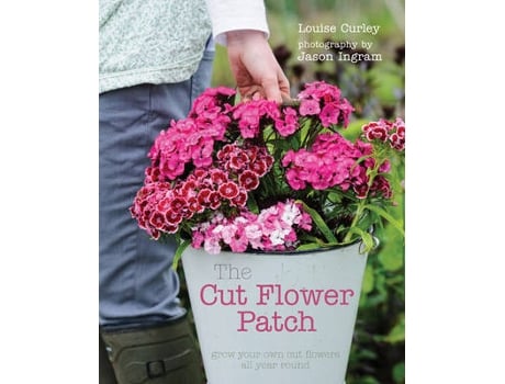 Livro the cut flower patch: grow your own cut flowers all year round de louise curley (inglês)