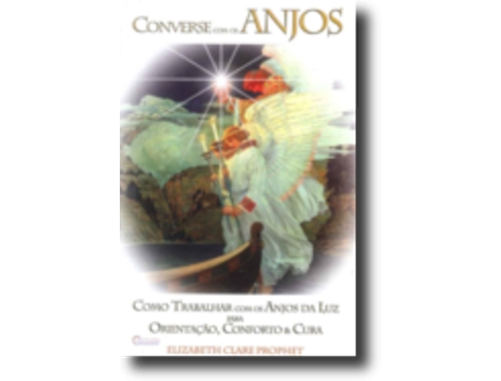 Livro Converse com os Anjos: como trabalhar com os anjos da luz para orientação, conforto… de Elizabeth Clare Prophet .