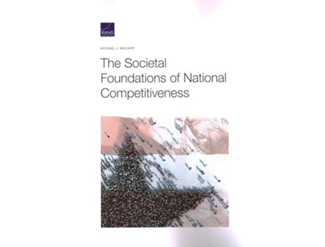 Livro The Societal Foundations of National Competitiveness de Michael J Mazarr (Inglês)