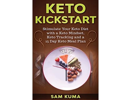 Livro Keto Kickstart Stimulate Your Keto Diet with a Keto Mindset Keto Tracking and a 15 Day Keto Meal Plan de Sam Kuma (Inglês)