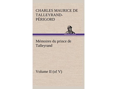 Livro Mémoires du prince de Talleyrand Volume II of V French Edition de Charles Maurice de Talleyrand-Périgord (Francês)