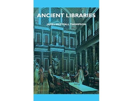 Livro Ancient Libraries de James Westfall Thompson (Inglês)