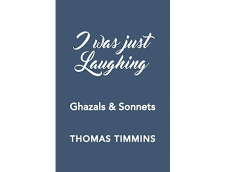 Livro I Was Just Laughing Ghazals Sonnets de Thomas Timmins (Inglês)