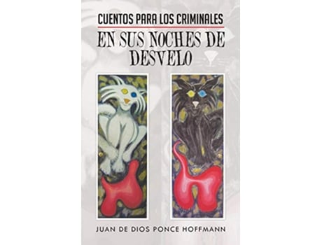 Livro Cuentos Para Los Criminales En Sus Noches de Desvelo Spanish Edition de Juan De Dios Ponce Hoffmann (Espanhol)