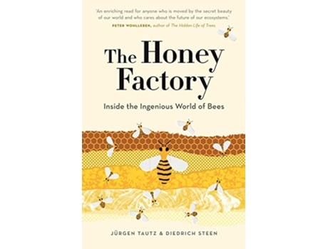 Livro The Honey Factory Inside the Ingenious World of Bees de Jurgen Tautz e Diedrich Steen (Inglês)