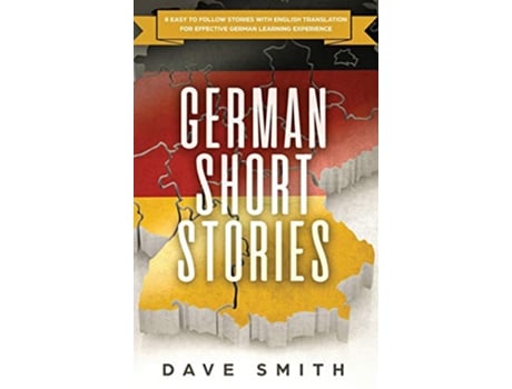 Livro German Short Stories 8 Easy to Follow Stories with English Translation For Effective German Learning Experience de Dave Smith (Inglês - Capa Dura)