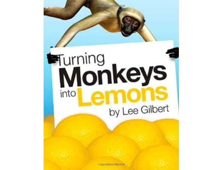 Livro Turning Monkeys Into Lemons de Lee Gilbert (Inglês)