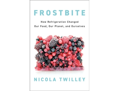 Livro Frostbite de Nicola Twilley (Inglês - Capa Dura)