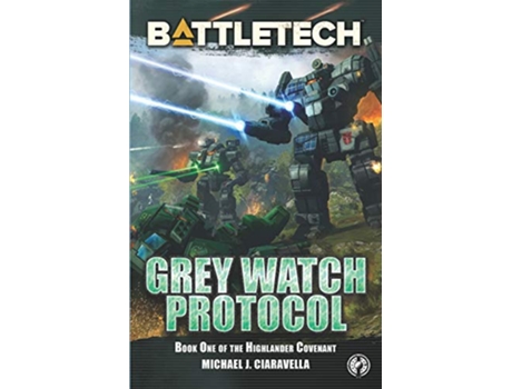 Livro BattleTech Grey Watch Protocol Book One of The Highlander Covenant de Michael J Ciaravella (Inglês)