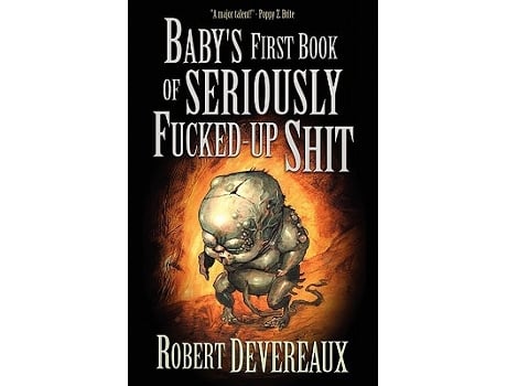 Livro Babys First Book of Seriously FuckedUp Shit de Robert Devereaux (Inglês)