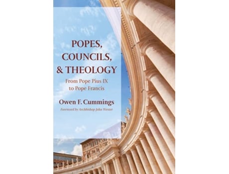 Livro Popes Councils and Theology From Pope Pius IX to Pope Francis de Owen F Cummings (Inglês)