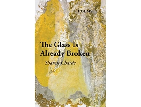 Livro The Glass Is Already Broken de Sharon Charde (Inglês)