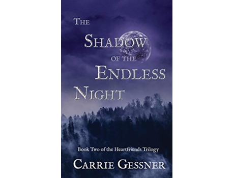 Livro The Shadow of the Endless Night The Heartfriends Series de Carrie Gessner (Inglês)