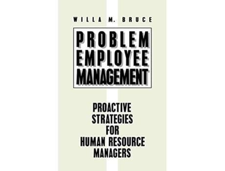 Livro Problem Employee Management Proactive Strategies for Human Resource Managers Contributions to the Study of Aging de Willa M Bruce (Inglês)