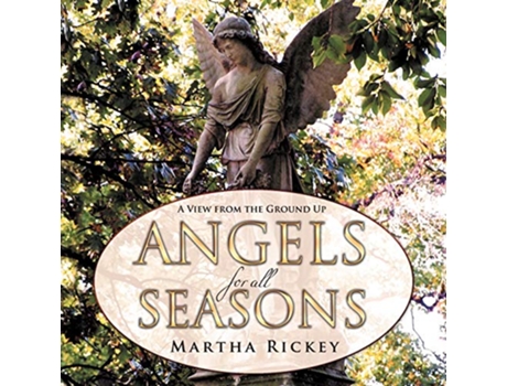 Livro Angels For All Seasons A View From The Ground Up de Martha Rickey (Inglês)