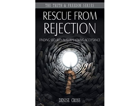 Livro Rescue from Rejection Finding Security in Gods Loving Acceptance Truth and Freedom de Denise Cross Denise Cross (Inglês)