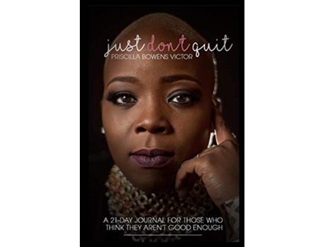 Livro Just Dont Quit 21 Day Journal de Priscilla Bowens Victor (Inglês)