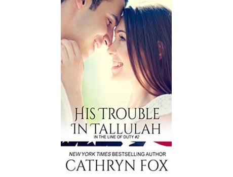 Livro His Trouble in Tallulah In the Line of Duty de Cathryn Fox (Inglês)