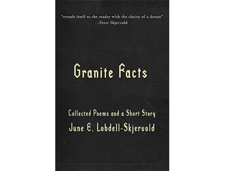 Livro Granite Facts Collected Poems and a Short Story de June E LobdellSkjervold (Inglês)