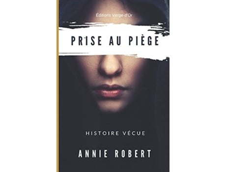 Livro Prise au piège Histoire vécue French Edition de Annie Robert (Francês)