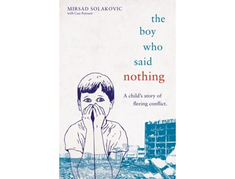 Livro the boy who said nothing - a child's story of fleeing conflict de mirsad solakovic (inglês)