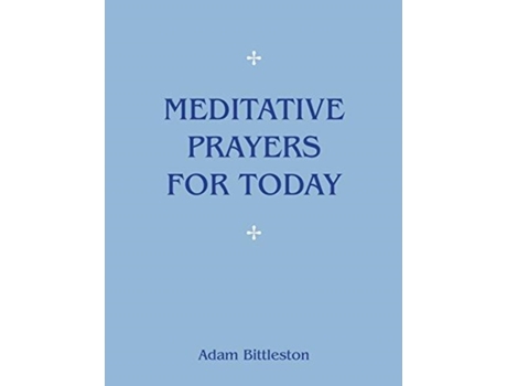 Livro meditative prayers for today de adam bittleston (inglês)