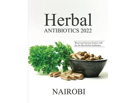 Livro Herbal Antibiotics 2022 Boost your Immune System with the the Best Herbal Antibiotics de Nairobi (Inglês)