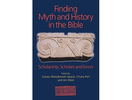 Livro Finding Myth and History in the Bible Scholarship Scholars and Errors de Lukasz NiesiolowskiSpano (Inglês)