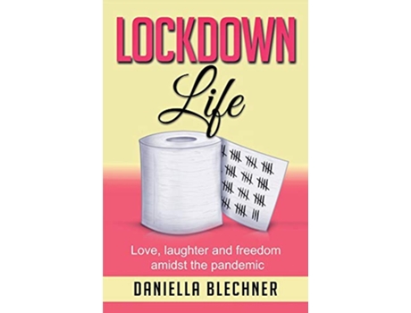 Livro Lockdown Life Love laughter and freedon amidst the pandemic de Daniella Blechner (Inglês)