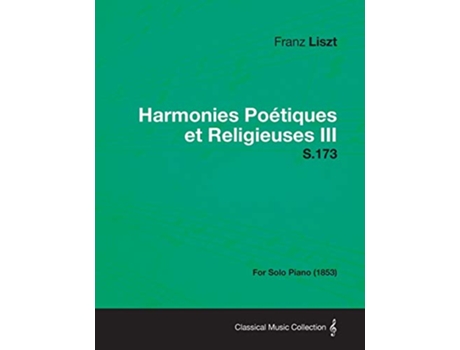 Livro Harmonies Poetiques Et Religieuses III S173 For Solo Piano 1853 de Franz Liszt (Inglês)