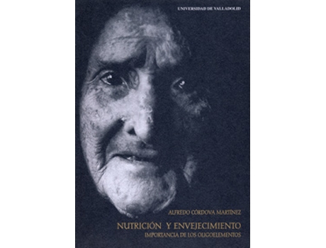 Livro Nutrición Y Envejecimiento. Importancia De Los Oligoelementos de Alfredo Cordova Martinez (Espanhol)