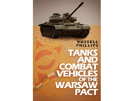 Livro Tanks and Combat Vehicles of the Warsaw Pact Weapons and Equipment of the Warsaw Pact de Russell Phillips (Inglês)