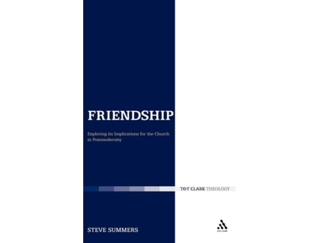 Livro Friendship: Exploring its Implications for the Church in Postmodernity (Ecclesiological Investigations) Steve Summers (Inglês)