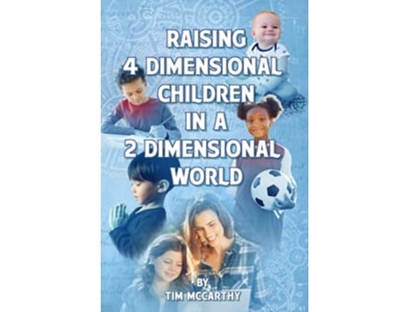 Livro Raising 4 Dimensional Children in a 2 Dimensional World de Tim McCarthy (Inglês)