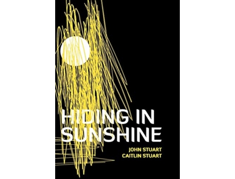 Livro Hiding in Sunshine de John Stuart Caitlin Stuart (Inglês)