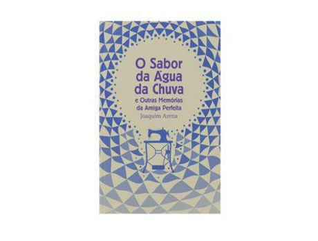 Livro O Sabor da Água da Chuva e Outras Memórias da Amiga Perfeita de Joaquim Arena ( Português )