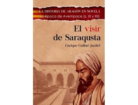 Livro Visir De Saraqusta, El (La Historia De Aragon En Novela La de Enrique Gallud Jardiel (Espanhol)