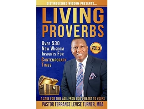 Livro Distinguished Wisdom Presents Living ProverbsVol3 Over 530 New Wisdom Insights For Contemporary Times Vol3 de Terrance Levise Turner (Inglês)