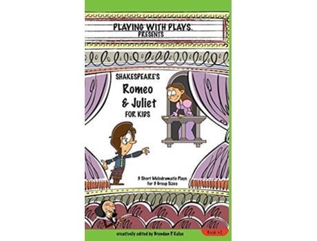 Livro Shakespeare's Romeo & Juliet for Kids: 3 Short Melodramatic Plays for 3 Group Sizes de Brendan P Kelso (Inglês)