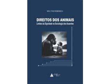 Livro Direitos dos Animais Limites Dignidade 01Ed/23 de Rubenich, Welton ( Português-Brasil )