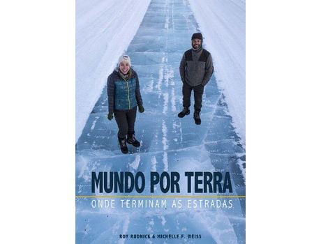 Livro Mundo Por Terra Onde Terminam As Estradas de Rudnick, Roy E Michelle F. Weiss ( Português-Brasil )