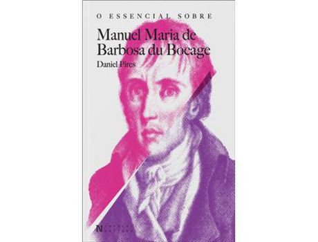 Livro O Essencial Sobre Manuel Maria Barbosa Du Bocage de Daniel Pires ( Português )