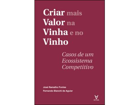 Livro Criar Mais Valor na Vinha e no Vinho. Os casos de um ecossistema competitivo de José Ramalho Fontes ( Português )