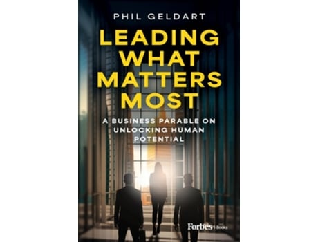 Livro Leading What Matters Most de Phil Geldart (Inglês - Capa Dura)