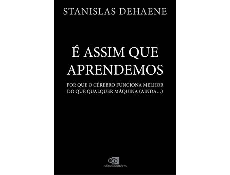 Livro E Assim Que Aprendemos: Por Que Cerebro Funciona de DEHAENE, STANISLAS; ILARI, BEATRIZ ( Português-Brasil )