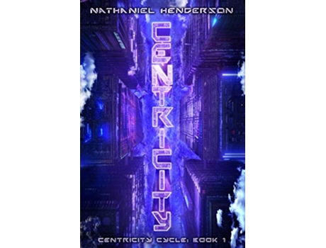 Livro Centricity A PostPostApocalyptic SciFi Thriller Centricity Cycle de Nathaniel Henderson (Inglês)