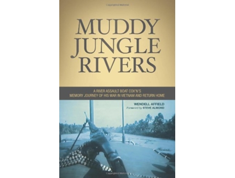 Livro Muddy Jungle Rivers A river assault boat coxns memory journey of his war in Vietnam de Wendell Affield (Inglês)