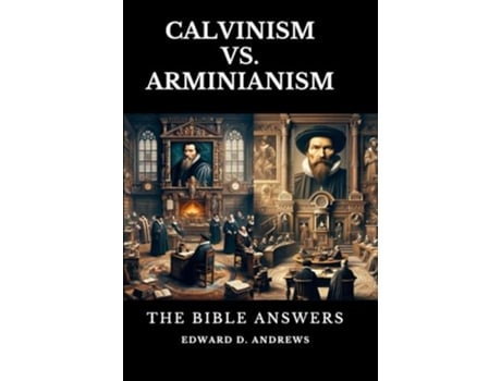 Livro CALVINISM VS ARMINIANISM The Bible Answers de Edward D Andrews (Inglês)