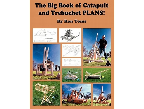 Livro The Big Book of Catapult and Trebuchet Plans de Ron L Toms (Inglês)